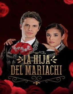 La hija del Mariachi temporada 1 capitulo 22